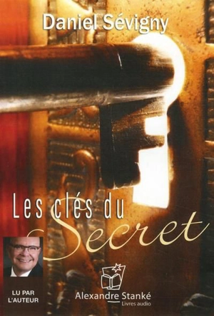 Les Clés du secret - Daniel Sévigny