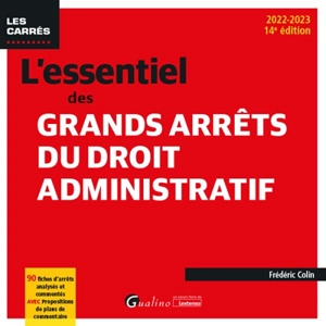 L'essentiel des grands arrêts du droit administratif : 2022-2023 - Frédéric Colin