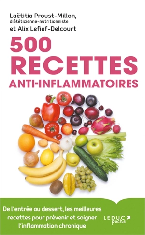 500 recettes anti-inflammatoires : de l'entrée au dessert, les meilleures recettes pour prévenir et soigner l'inflammation chronique - Laetitia Proust-Millon