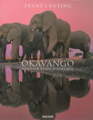 Okavango : dernier éden d'Afrique - Frans Lanting