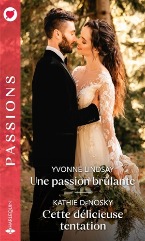 Une passion brûlante. Cette délicieuse tentation - Yvonne Lindsay