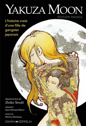 Yakuza moon : l'histoire vraie d'une fille de gangster japonais - Sean Michael Wilson