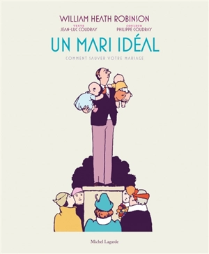 Un mari idéal : comment sauver votre mariage - William Heath Robinson