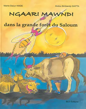 Ngaari Mawndi : dans la grande forêt du Saloum - Mame Daour Wade