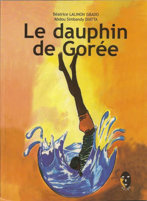 Le dauphin de Gorée - Béatrice Lalinon Gbado