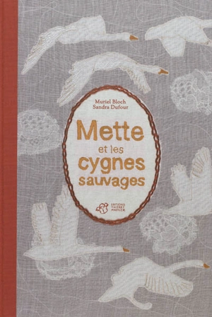 Mette et les cygnes sauvages - Muriel Bloch