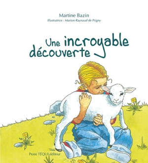 Une incroyable découverte - Martine Bazin