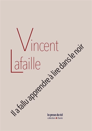 Il a fallu apprendre à lire dans le noir - Vincent Lafaille