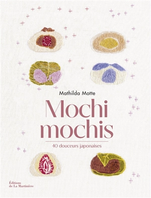 Mochi mochis : 40 douceurs japonaises - Mathilda Motte