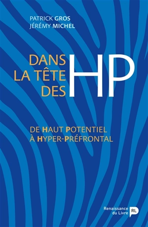 Dans la tête des HP : de haut potentiel à hyper-préfrontal - Patrick Gros