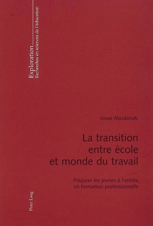 La transition entre école et monde du travail : préparer les jeunes à l'entrée en formation professionnelle - Jonas Masdonati