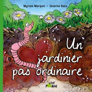 Un jardinier pas ordinaire - Myriam Marquet