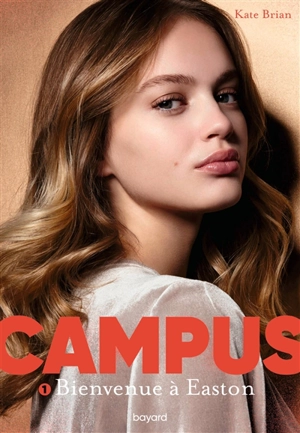 Campus. Vol. 1. Bienvenue à Easton - Kate Brian