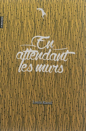 En attendant les murs - Louis Raoul