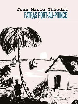 Fatras Port-au-Prince. Fatra Potoprens - Jean-Marie Théodat