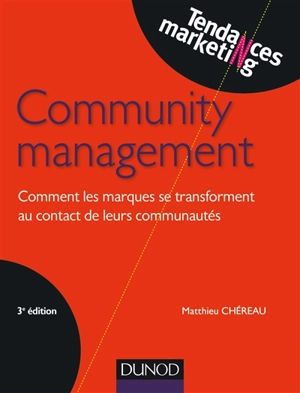 Community management : comment les marques se transforment au contact de leurs communautés - Matthieu Chéreau