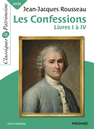 Les confessions : livres I à IV : texte intégral - Jean-Jacques Rousseau