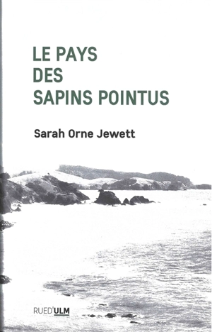 Le pays des sapins pointus : et autres récits - Sarah Orne Jewett