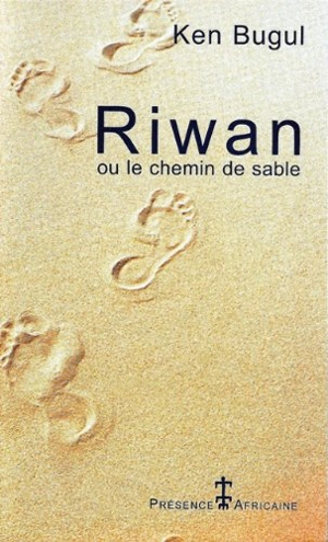 Riwan ou Le chemin de sable - Ken Bugul