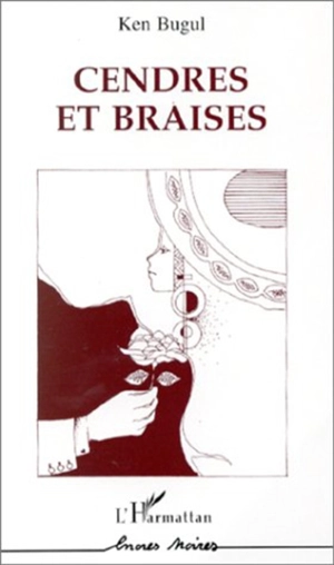 Cendres et braises - Ken Bugul