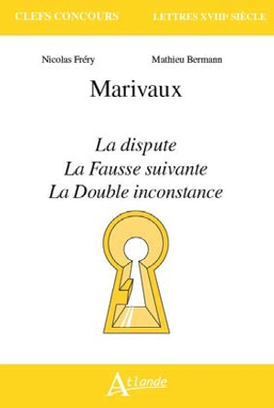 Marivaux : La dispute, La fausse suivante, La double inconstance - Nicolas Fréry