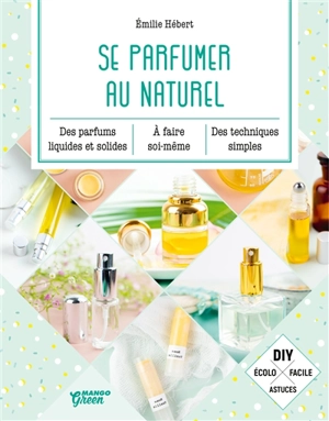 Se parfumer au naturel - Emilie Hébert