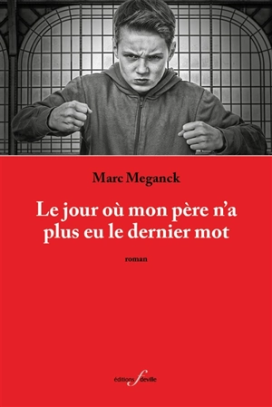 Le jour où mon père n'a plus eu le dernier mot - Marc Meganck