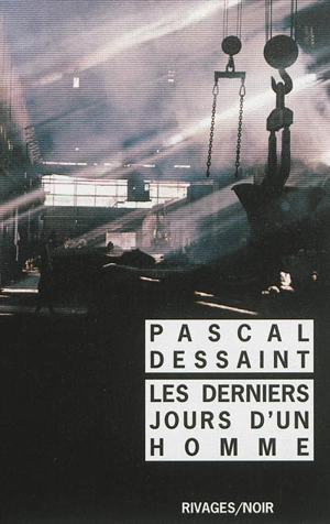 Les derniers jours d'un homme - Pascal Dessaint