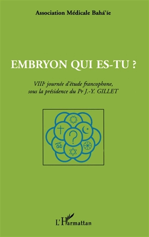 Embryon qui es-tu ? - ASSOCIATION MEDICALE BAHA'IE (France). Journée (8 ; 1995 ; Nice)