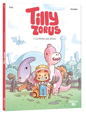 Tilly Zorus. Vol. 1. La ferme aux dinos - Ced