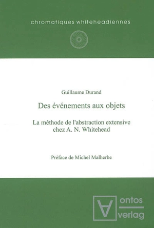 Des événements aux objets : la méthode de l'abstraction extensive chez A. N. Whitehead - Guillaume Durand