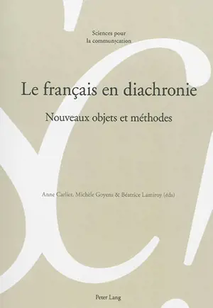 Le français en diachronie : nouveaux objets et méthodes - Colloque Diachro (06 ; 2012 ; Louvain, Belgique)