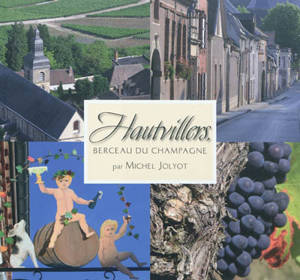 Hautvillers, berceau du champagne - Michel Jolyot