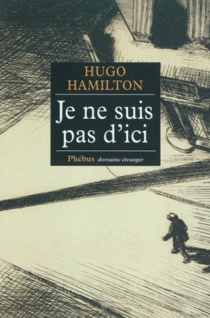 Je ne suis pas d'ici - Hugo Hamilton