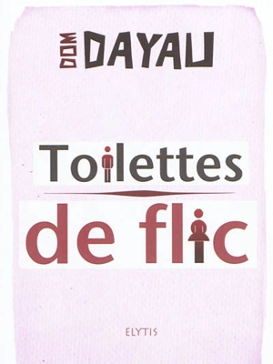 Toilettes de flic - Dominique Dayau