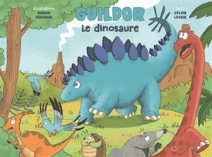 Guildor : le dinosaure - Sylvie Lavoie