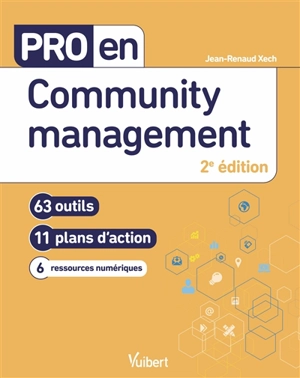 Community management : 63 outils, 11 plans d'action, 6 ressources numériques - Jean-Renaud Xech