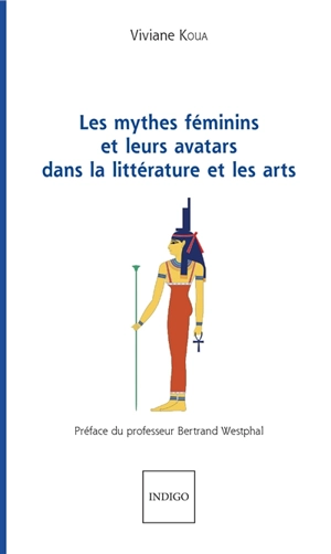 Les mythes féminins et leurs avatars dans la littérature et les arts - Viviane Koua