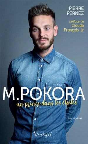 M. Pokora : un prince dans les étoiles : biographie - Pierre Pernez