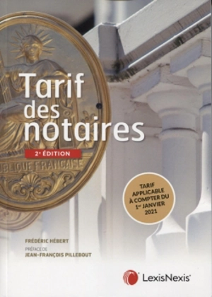 Tarif des notaires : tarif applicable à compter du 1er janvier 2021 - Frédéric Hébert