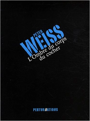 L'ombre du corps du cocher - Peter Weiss