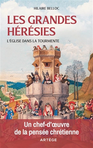 Les grandes hérésies : l'Eglise dans la tourmente - Hilaire Belloc
