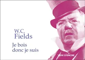 Je bois donc je suis - W.C. Fields