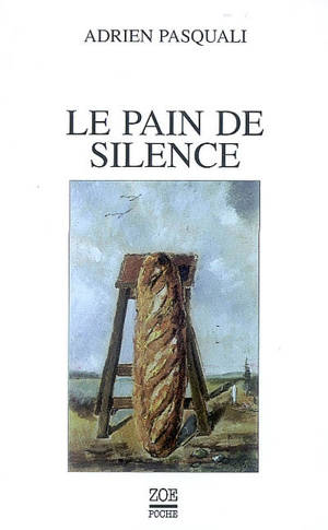 Le pain de silence - Adrien Pasquali