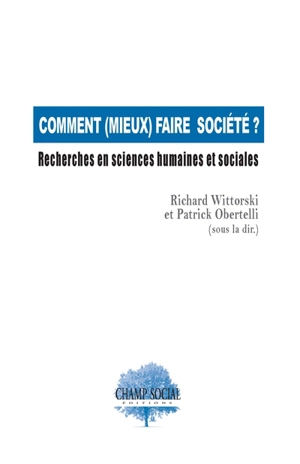 Comment (mieux) faire société ? : recherches en sciences humaines et sociales