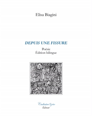 Depuis une fissure. Da una crepa - Elisa Biagini