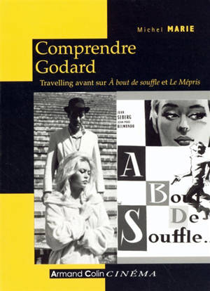 Comprendre Godard : travelling avant sur A bout de souffle et Le mépris - Michel Marie