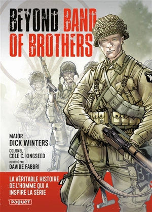 Beyond Band of brothers : les mémoires de guerre du major Dick Winters - Dick Winters