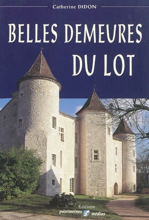 Belles demeures du Lot - Catherine Didon