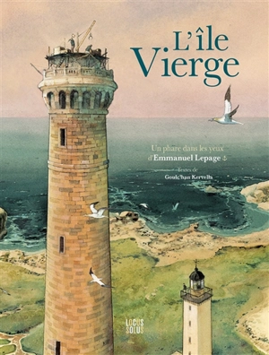 L'île Vierge : un phare dans les yeux d'Emmanuel Lepage - Emmanuel Lepage